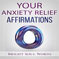 Your_Anxiety_Relief_Affirmations